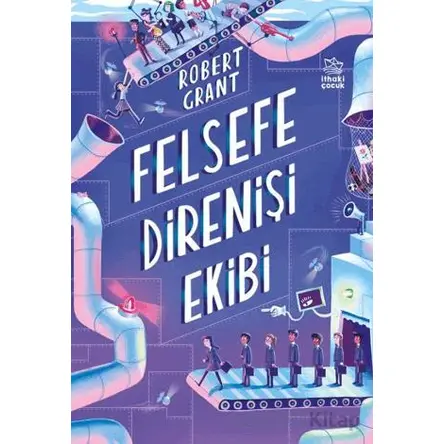 Felsefe Direnişi Ekibi - Robert Grant - İthaki Çocuk Yayınları
