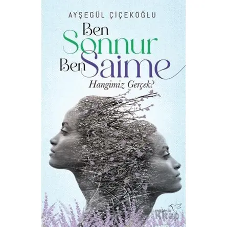 Ben Sonnur, Ben Saime: Hangimiz Gerçek? - Ayşegül Çiçekoğlu - Müptela Yayınları