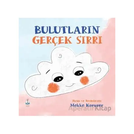Bulutların Gerçek Sırrı - Mekke Korurer - Luna Çocuk Yayınları