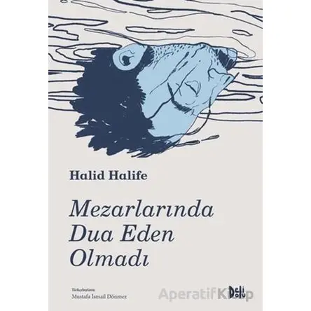 Mezarlarında Dua Eden Olmadı - Halid Halife - Delidolu