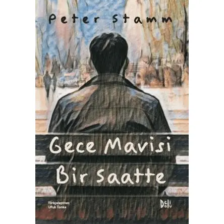 Gece Mavisi Bir Saatte - Peter Stamm - Delidolu