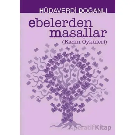 Ebelerden Masallar - Hüdaverdi Doğanlı - Zuzu Kitap