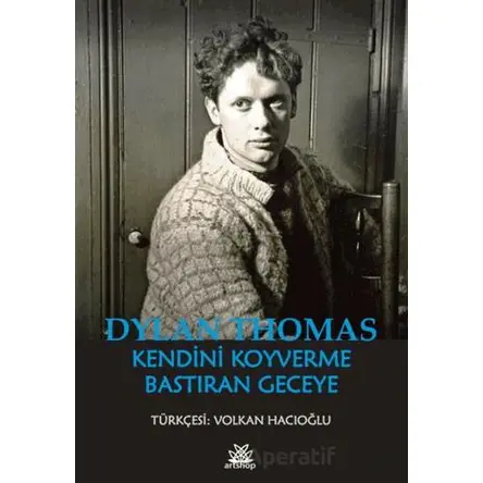 Kendini Koyverme Bastıran Geceye - Dylan Thomas - Artshop Yayıncılık
