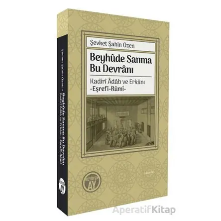 Beyhûde Sanma Bu Devrânı/ Kadirî Âdâb ve Erkânı-Eşrefî-Rûmî