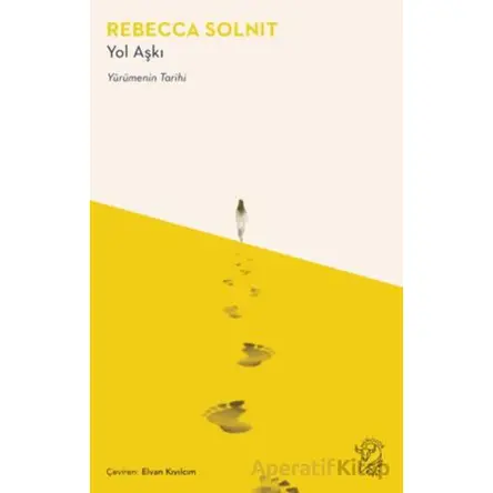 Yol Aşkı – Yürümenin Tarihi - Rebecca Solnit - Minotor Kitap