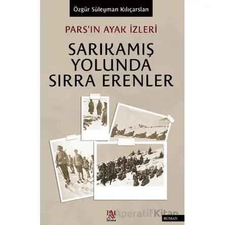 Pars’ın Ayak İzleri Sarıkamış Yolunda Sırra Erenler - Özgür Süleyman Kılıçarslan - Panama Yayıncılık
