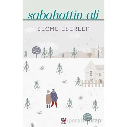 Seçme Eserler - Sebahattin Ali - Sabahattin Ali - Panama Yayıncılık