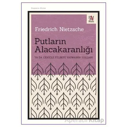 Putların Alacakaranlığı - Friedrich Nietzsche - Panama Yayıncılık