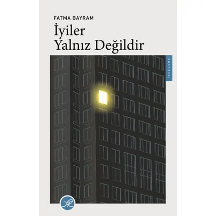 İyiler Yalnız Değildir - Fatma Bayram - TK Yayınevi