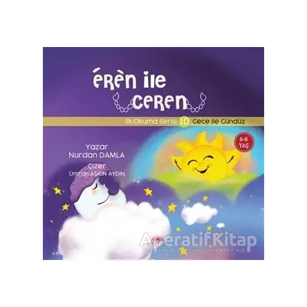 Gece İle Gündüz - Eren İle Ceren İlk Okuma Serisi 10 - Nurdan Damla - Motto Yayınları