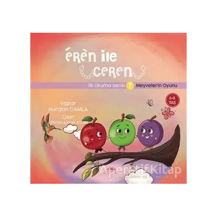 Meyvelerin Oyunu - Eren İle Ceren İlk Okuma Serisi 7 - Nurdan Damla - Motto Yayınları