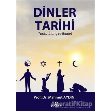 Dinler Tarihi - Mahmut Aydın - Ensar Neşriyat