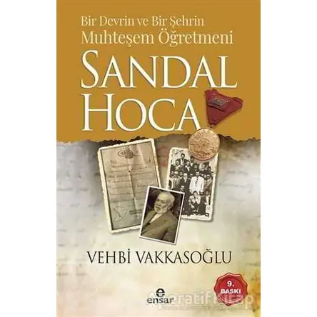 Bir Devrin ve Bir Şehrin Muhteşem Öğretmeni Sandal Hoca - Vehbi Vakkasoğlu - Ensar Neşriyat