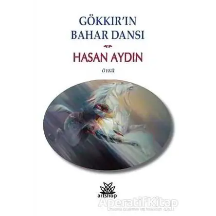 Gökkırın Bahar Dansı - Hasan Aydın - Artshop Yayıncılık