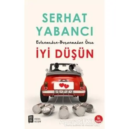 Evlenmeden - Boşanmadan Önce İyi Düşün - Serhat Yabancı - Mona Kitap
