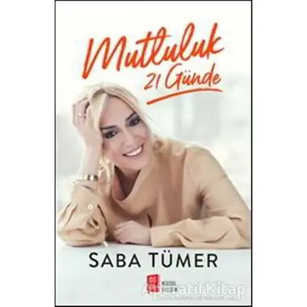 Mutluluk 21 Günde - Saba Tümer - Mona Kitap