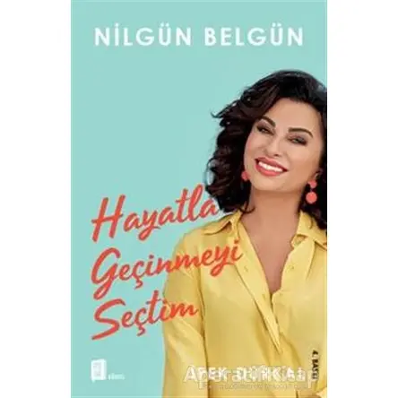 Nilgün Belgün: Hayatla Geçinmeyi Seçtim - İpek Durkal - Mona Kitap