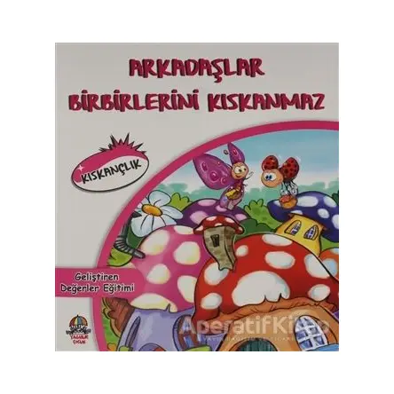 Arkadaşlar Birbirlerini Kıskanmaz - Geliştiren Değerler Eğitimi