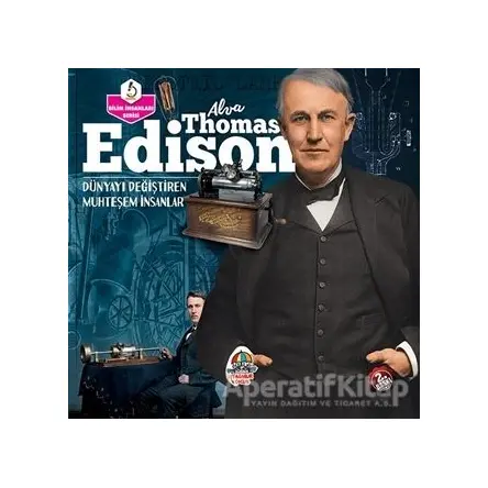 Alva Thomas Edison - Dünyayı Değiştiren Muhteşem İnsanlar - Kolektif - Yağmur Çocuk