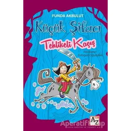 Tehlikeli Kaçış - Küçük Şifacı - Funda Akbulut - Az Kitap