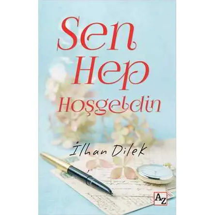 Sen Hep Hoşgeldin - İlhan Dilek - Az Kitap