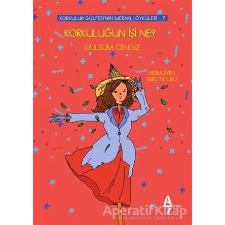 Korkuluğun İşi Ne? - Korkuluk Gülperinin Meraklı Öyküleri 7 - Gülsüm Cengiz - A7 Kitap