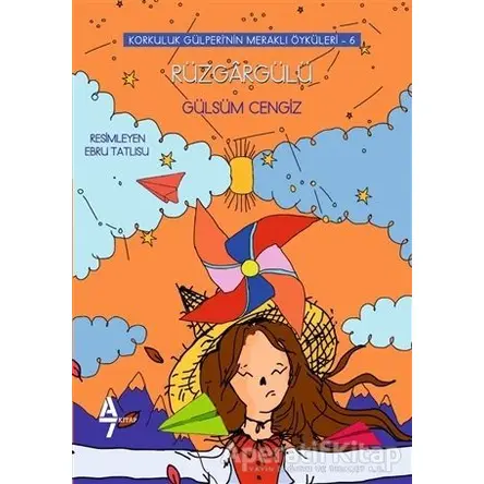 Rüzgargülü - Korkuluk Gülperinin Meraklı Öyküleri 6 - Gülsüm Cengiz - A7 Kitap