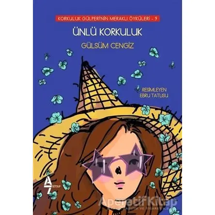 Ünlü Korkuluk - Korkuluk Gülperinin Meraklı Öyküleri 9 - Gülsüm Cengiz - A7 Kitap