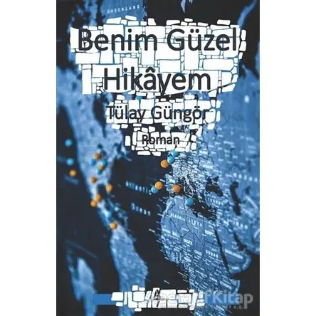 Benim Güzel Hikayem - Tülay Güngör - A7 Kitap