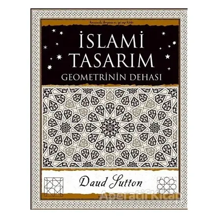 İslami Tasarım - Geometrinin Dehası - Daud Sutton - A7 Kitap