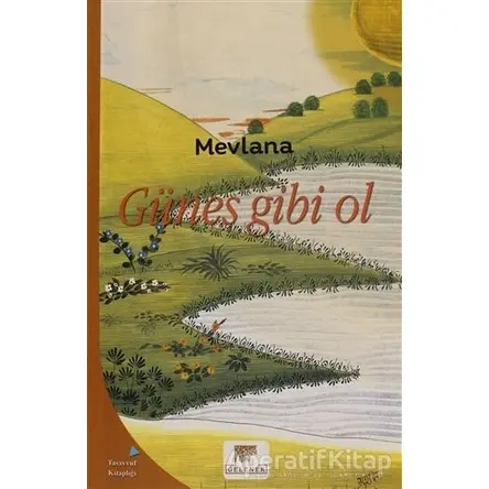 Güneş Gibi Ol - Mevlana Celaleddin Rumi - Gelenek Yayıncılık