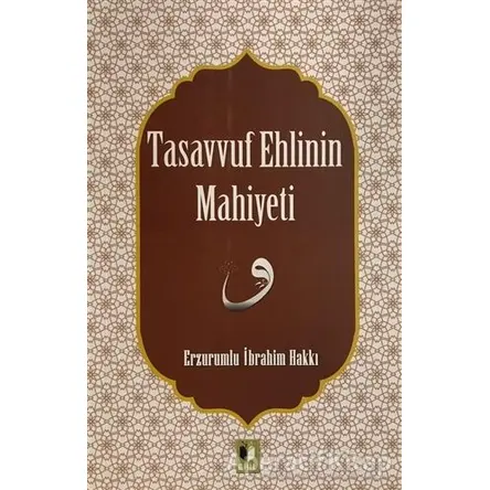 Tasavvuf Ehlinin Mahiyetine - Erzurumlu İbrahim Hakkı - Ehil Yayınları
