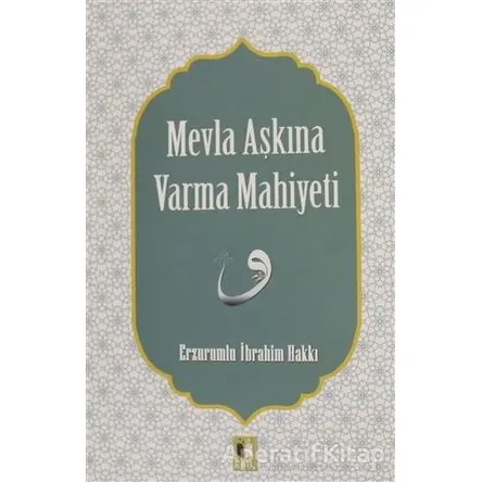 Mevla Aşkına Varma Mahiyeti - Erzurumlu İbrahim Hakkı - Ehil Yayınları