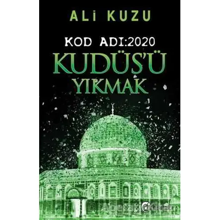 Kudüs’ü Yıkmak - Kod Adı: 2020 - Ali Kuzu - Eftalya Kitap