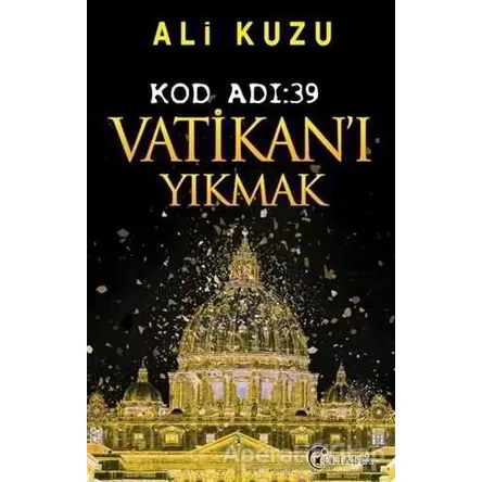 Kod Adı: 39 Vatikan’ı Yıkmak - Ali Kuzu - Eftalya Kitap