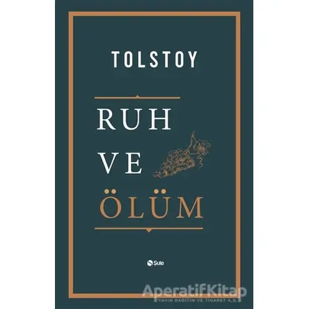 Ruh ve Ölüm - Lev Nikolayeviç Tolstoy - Şule Yayınları