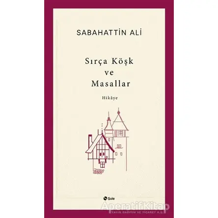 Sırça Köşk ve Masallar - Sabahattin Ali - Şule Yayınları