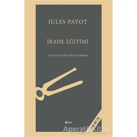 İrade Eğitimi - Jules Payot - Şule Yayınları