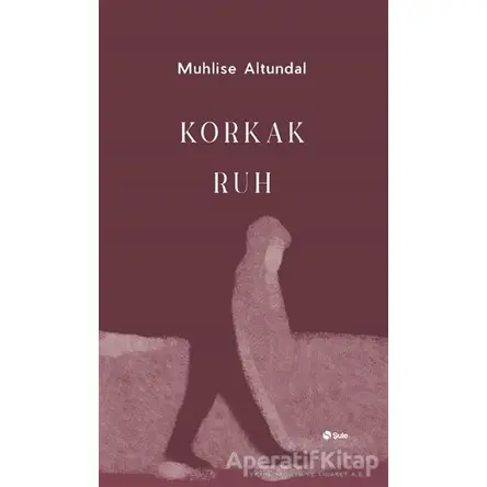 Korkak Ruh - Muhlise Altundal - Şule Yayınları