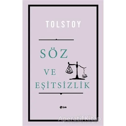 Söz ve Eşitsizlik - Lev Nikolayeviç Tolstoy - Şule Yayınları