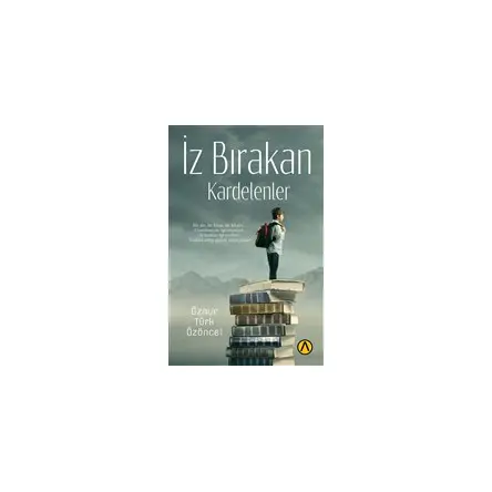 İz Bırakan Kardelenler - Öznur Türk Özöncel - Ares Yayınları