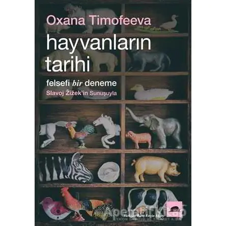 Hayvanların Tarihi - Oxana Timofeeva - Kolektif Kitap