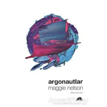 Argonautlar - Maggie Nelson - Kolektif Kitap