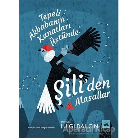 Tepeli Akbabanın Kanatları Üstünde Şili’den Masallar - Kolektif - Kolektif Kitap