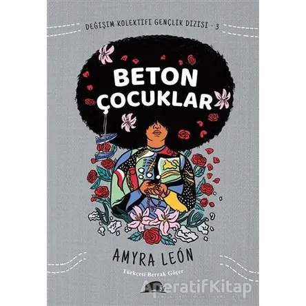 Değişim Kolektifi Gençlik Dizisi 3: Beton Çocuklar - Amyra Leon - Kolektif Kitap