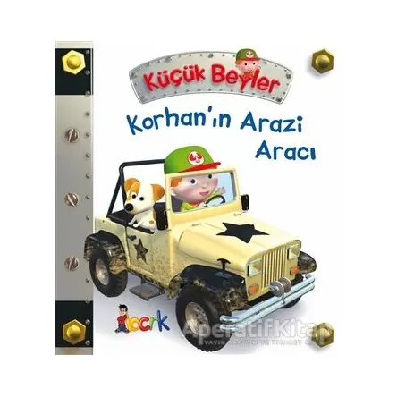 Korhan’ın Arazi Aracı - Küçük Beyler - Emilie Beaumont - Bıcırık Yayınları