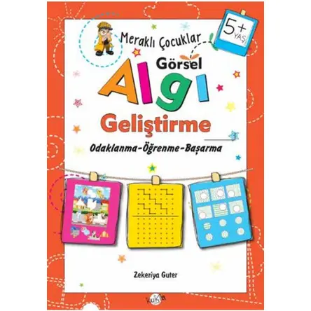 Meraklı Çocuklar Görsel Algı Geliştirme 5+ Yaş - Zekeriya Guter - Kukla Yayınları