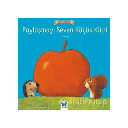 Paylaşmayı Seven Küçük Kirpi - Zamanel - Mavi Kelebek Yayınları