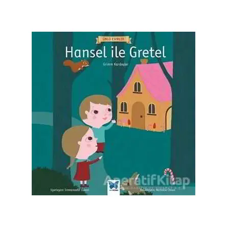 Hansel ile Gretel - Ünlü Eserler Serisi - Grimm Kardeşler - Mavi Kelebek Yayınları
