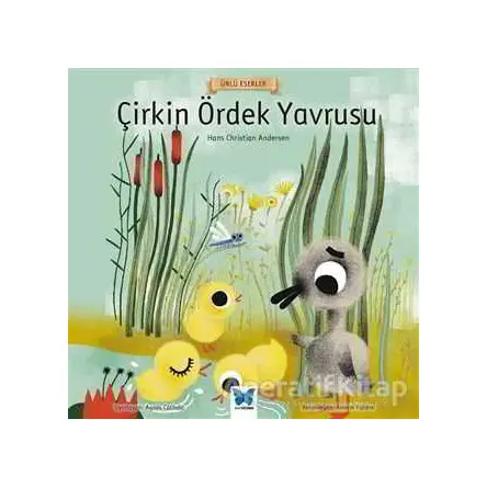 Çirkin Ördek Yavrusu - Ünlü Eserler Serisi - Hans Christian Andersen - Mavi Kelebek Yayınları